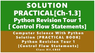 Practical Book Solution[Chapter1.3][Control Flow Statements]Comp.Sc.Python Class12[CBSE]