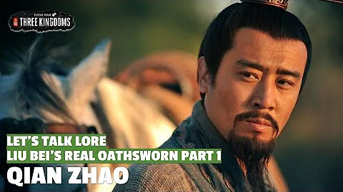 Qian Zhao | Liu Bei's Real Oathsworn Let's Talk Lore Part 1 - DayDayNews