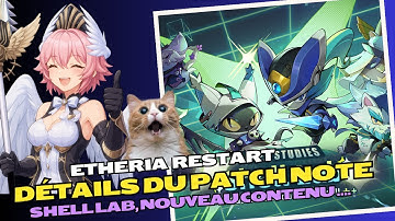 ETHERIA RESTART: 👀SHELL LAB PATCH NOTE DETAILS, NEW CONTENT...👀
