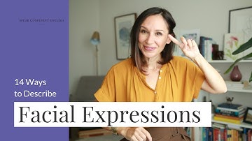 14 Ways to Describe Facial Expressions in English [with the Eyebrows, Eyes, Mouth, and Chin]