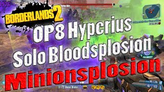 Borderlands 2 | OP8 Hyperius Solo Bloodsplosion | Minionsplosion