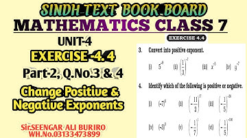 Change exponential numbers | Positive exponents | negative exponents | Exercise 4.4 Math class 7