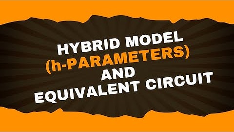 Hybrid model(h-parameters) and equivalent circuit | Analog electronics-1| Lecture-20 | Brainbox