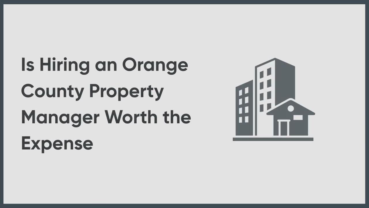 Is Hiring an Orange County Property Manager Worth the Expense