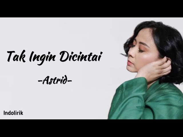 Astrid - Tak Ingin Dicintai - Lirik Lagu class=