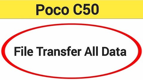 How to File transfer all data, Poco c50 me all file transfer old phone to new phone