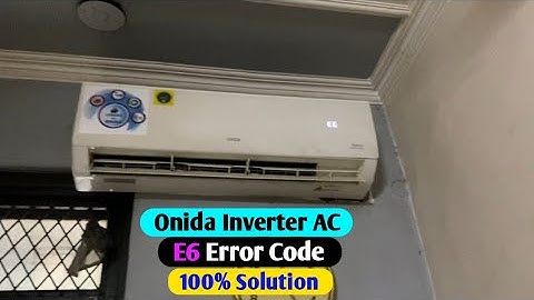 Onida Inverter AC में E6 Error आ रहा है किया करे, Onida inverter ac e6 error code solution