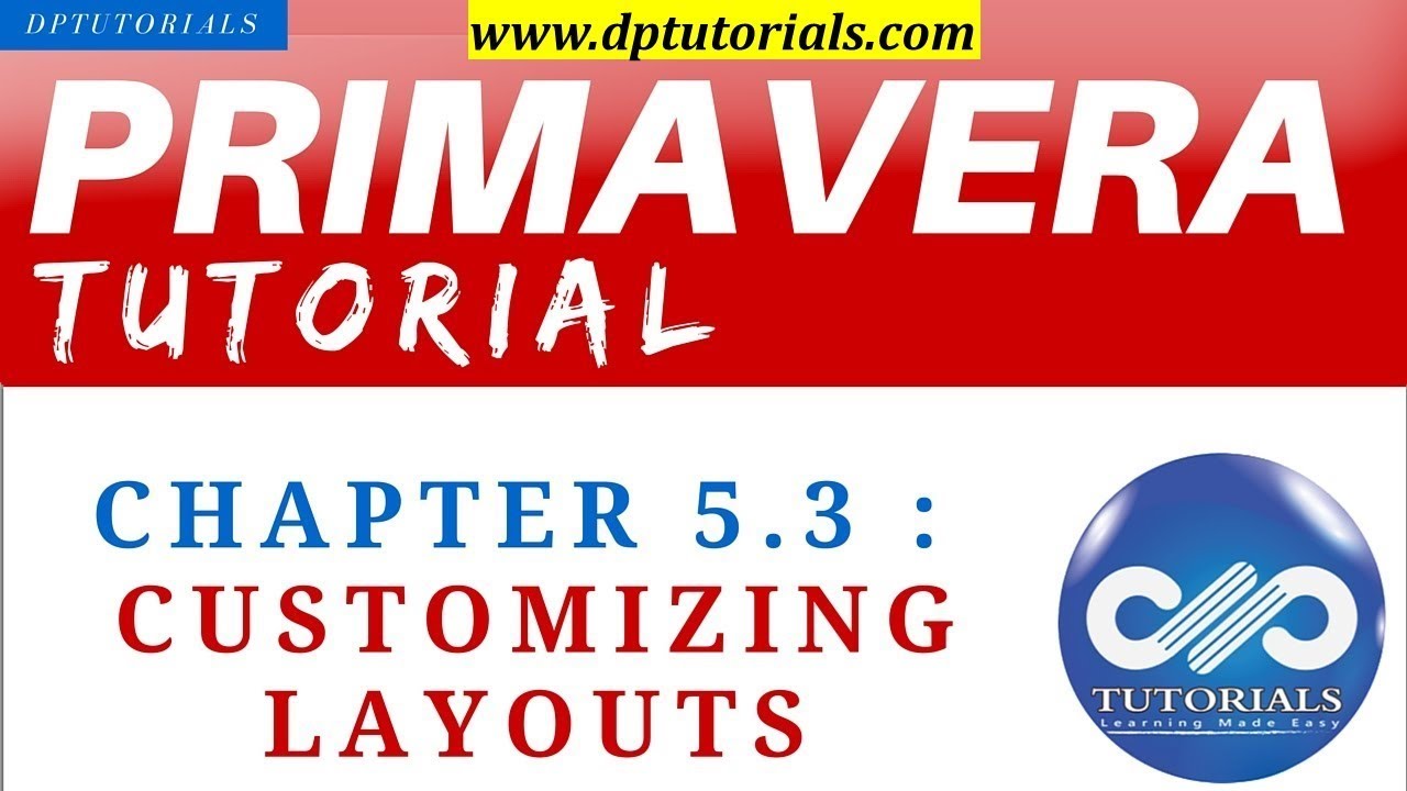 Primavera P6 Tutorials : Chapter - 5.3 : Customizing Layouts in ...
