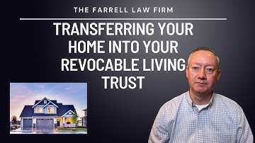 How to Transfer Your Home to a Revocable Living Trust | Step-by-Step Guide