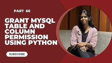 🔹 PART 66: Grant MySQL Table and Column Permission Using Python 🔹