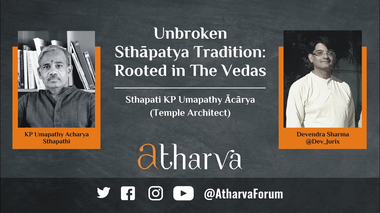 Unbroken Sthapatya Tradition - Rooted in The Vedas | Sthapati K P Umapathy Acharya & Devendra Sharma