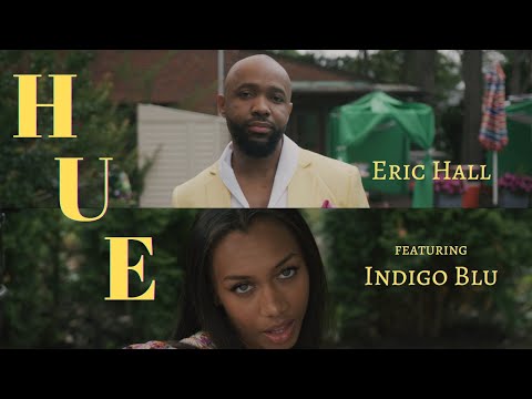 Eric Hall - Hue featuring Indigo Blu (Official Music Video)