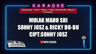 Mulak maho sri_sonny josz \u0026 Ricky bu-bu_karaoke version.