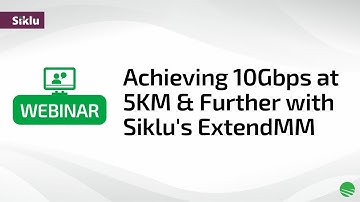 Achieving 10Gbps at 5KM & Further with Siklu