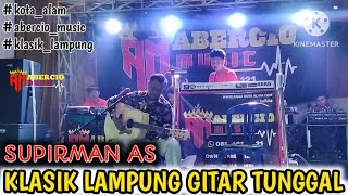 KLASIK LAMPUNG SUPIRMAN AS UCAPAN TERIMAKASIH WEDDING TANGKAS & MONA LIVE KAMPUNG TUA KOTA ALAM