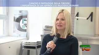 Cancro e patologie della tiroide: l'importanza di un approccio multidisciplinare - 18.01.2019