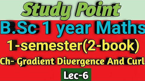 B.Sc 1 year Maths || Ch- Gradient Divergence And Curl || 1-sem(2-book)✍️