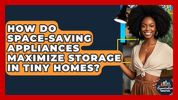 How Do Space-saving Appliances Maximize Storage In Tiny Homes? - Your Organization Mentor