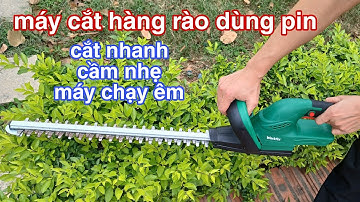 Máy cắt hàng rào - máy cắt hàng rào chạy pin cầm tay cắt nhanh máy chạy êm