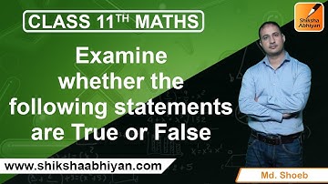 Q2 Examine whether the following statements are true or false-# CBSE Class 11 Maths