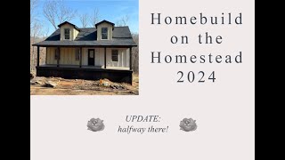 Home Build on the Homestead 2024 Halfway there!