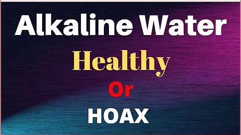 Is Alkaline Water Extra Healthy Or Just A Hoax 2020