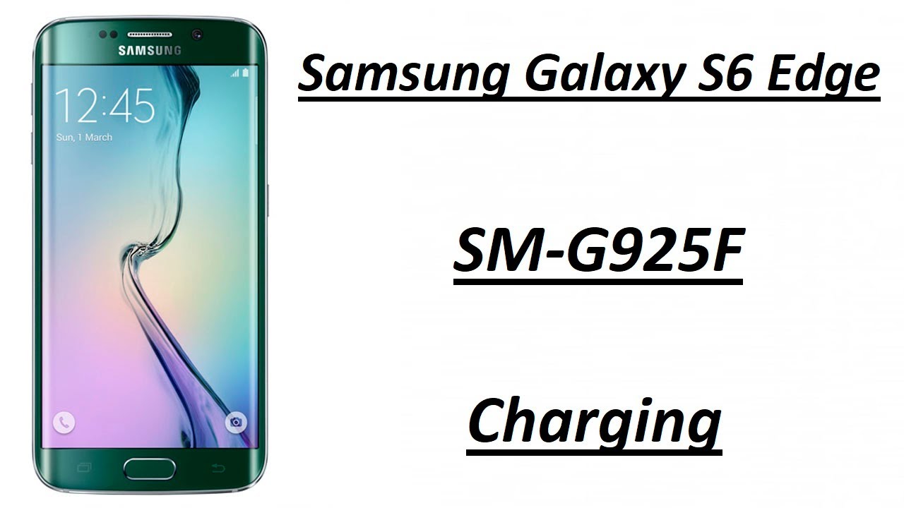 Samsung Galaxy S6 Edge SM-G925F | Charging - YouTube