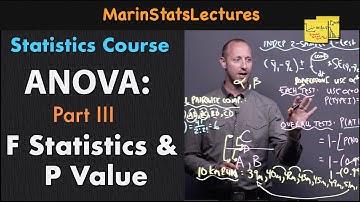 ANOVA Part III: F Statistic and P Value | Statistics Tutorial #27 | MarinStatsLectures
