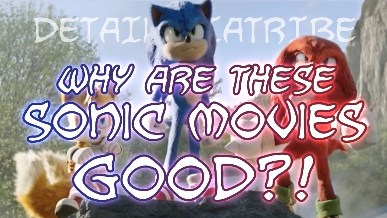 Detail Diatribe: Why Are The Sonic Movies Good?!