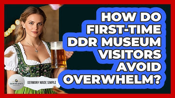 How Do First-time DDR Museum Visitors Avoid Overwhelm? - Germany Made Simple
