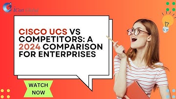 Cisco UCS vs Competitors A 2024 Comparison for Enterprises | iCert Global