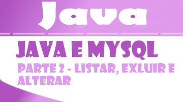 Tutorial Java - Java e Banco de Dados MySql parte 2 - buscando, exluindo e atualizando registros
