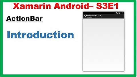 Xamarin Android S3E1 : ActionBar - Introduction
