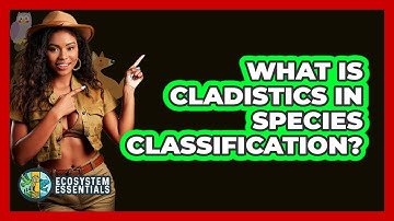 What Is Cladistics In Species Classification? - Ecosystem Essentials
