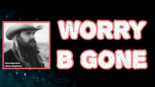 Video thumbnail of "Chris Stapleton - Worry B Gone (Lyrics)"