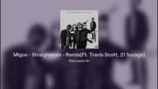 Migos - Straightenin (Ft. Travis Scott, 21 Savage) (Remix).