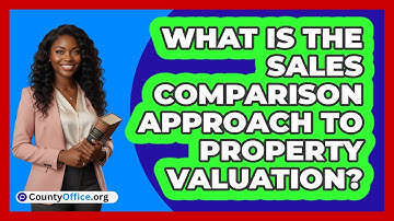 What Is The Sales Comparison Approach To Property Valuation?