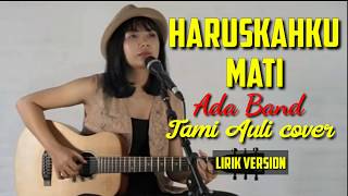 Ada Band - HaruskahKu Mati Tami Aulia Cover (lirik)