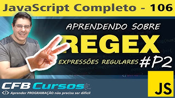 RegEx Expressões Regulares em Javascript #P2 - Curso de Javascript - Aula 106