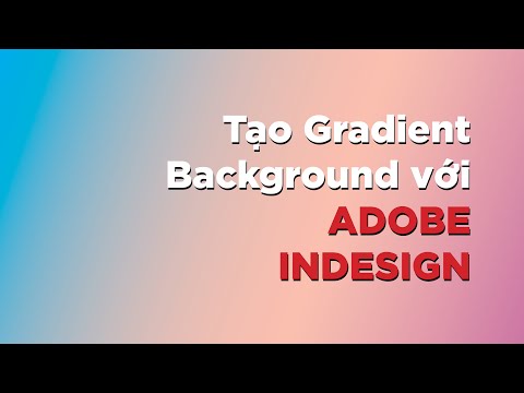 Video: Làm cách nào để tạo gradient trong suốt trong InDesign?