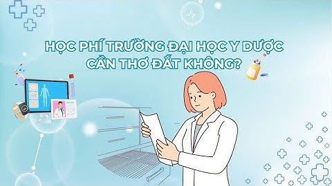 Học phí Trường Đại học Y Dược Cần Thơ đắt không? | Báo Lao Động