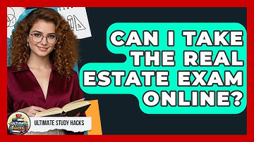 Can I Take The Real Estate Exam Online? - Ultimate Study Hacks