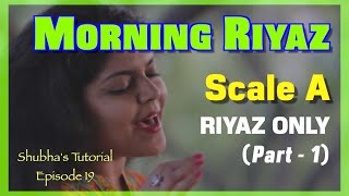 Tutorial 18 |  Morning Riyaz (Part 1) |  RIYAZ ONLY |  Scale A | सुबह का रियाज़ कैसे करें screenshot 3