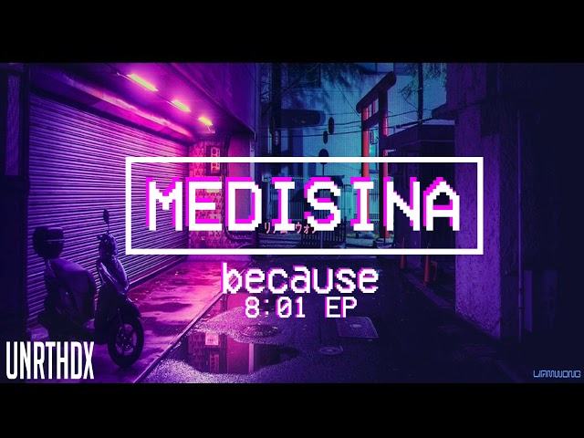Because - Medisina (08:01 EP) class=