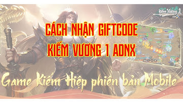 KIẾM VƯƠNG 1 ADNX | CÁCH NHẬN TẤT CẢ CÁC CODE HIỆN CÓ | KIẾM THẾ MOBILE CHUẨN PC 2009
