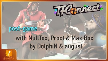 TFConnect 2020 - NA R3 M1 - Postgame with NullTox, Proct & Max Box [TF2]