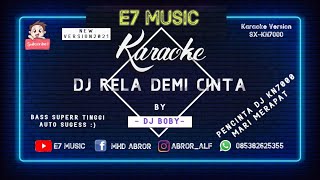 KARAOKE DJ RELA DEMI CINTA XXX POMPA KN7000 PALENGG ENAK NEW VERSION 2021 E7 MUSIC BY DJ BOBY