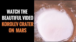 Gorgeous Footage of Ice-Filled Crater on Mars|Korolev Crater