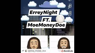 ErreyNigth ft. MoeMoneyDoe