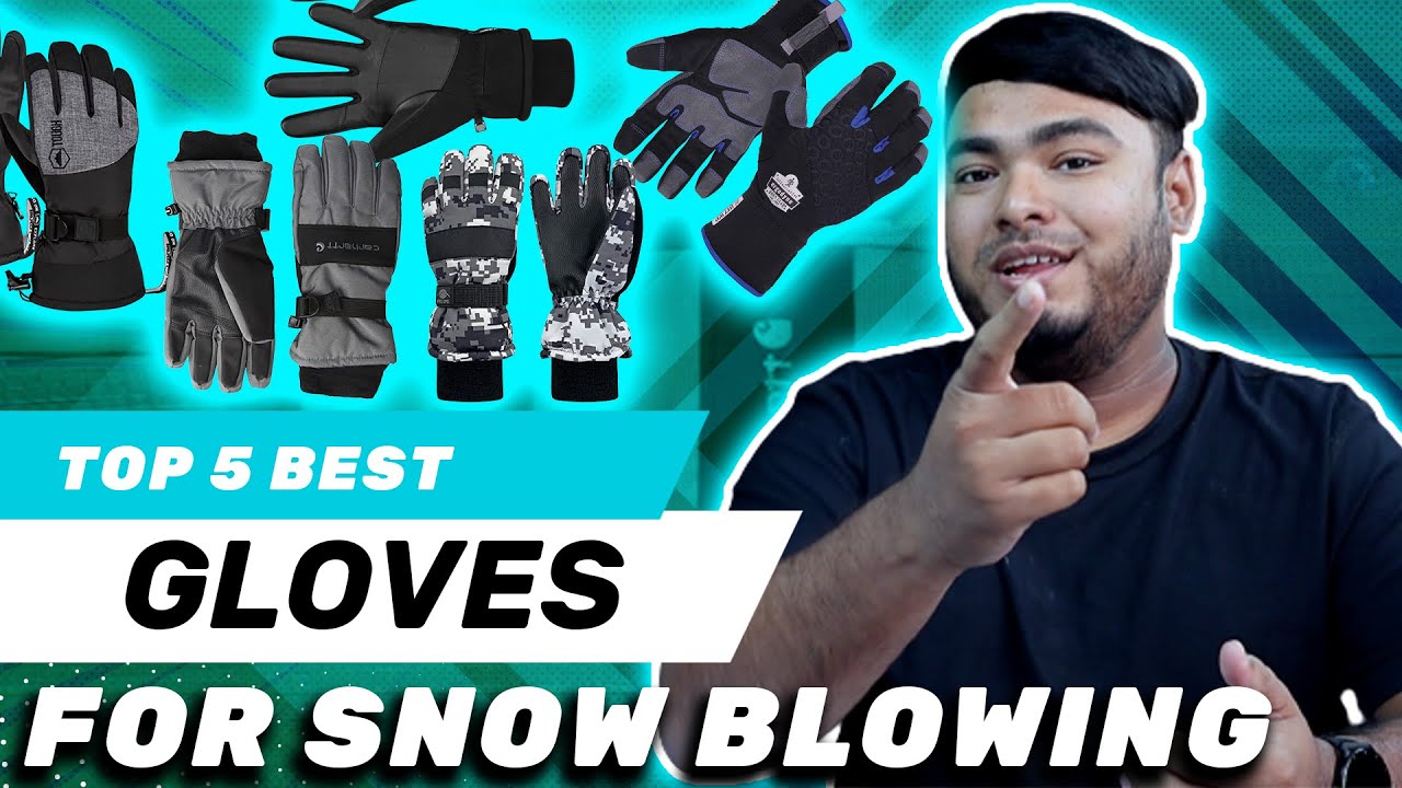 Top 5 Best Gloves for Snow Blowing Review in 2023 Men & Women Gloves